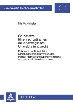 Grundsätze für ein europäisches außervertragliches Umwelthaftungsrecht von Marchthaler,  Nils