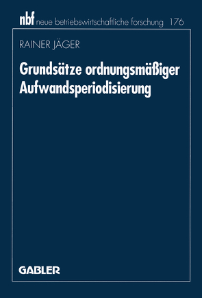 Grundsätze ordnungsmäßiger Aufwandsperiodisierung von Jäger,  Rainer