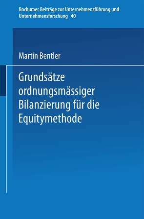 Grundsätze ordnungsmäßiger Bilanzierung für die Equitymethode von Bentler,  Martin