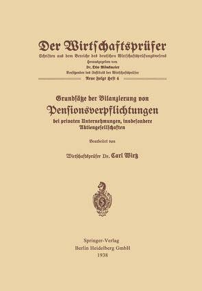 Grundsätze der Bilanzierung von Pensionsverpflichtungen bei privaten Unternehmungen, insbesondere Aktiengesellschaften von Wirtz,  Carl Wilhelm