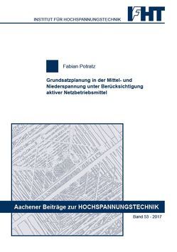 Grundsatzplanung in der Mittel- und Niederspannung unter Berücksichtigung aktiver Netzbetriebsmittel von Potratz,  Fabian