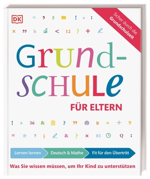 Grundschule für Eltern: Lernen lernen, Deutsch & Mathe, Fit für den Übertritt von Essigkrug,  Ursula, Schieckel,  Anne