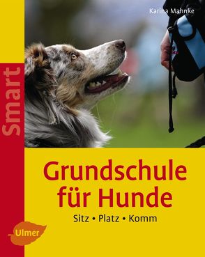 Grundschule für Hunde von Mahnke,  Karina