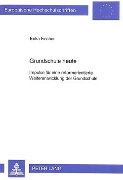 Grundschule heute von Fischer,  Erika