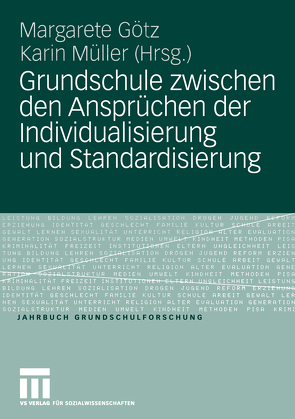 Grundschule zwischen den Ansprüchen der Individualisierung und Standardisierung von Götz,  Margarete, Mueller,  Karin