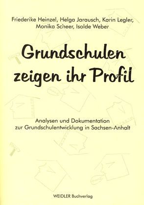 Grundschulen zeigen ihr Profil von Heinzel,  Friederike, Jarausch,  Helga, Legler,  Karin, Scheer,  Monika, Weber,  Isolde