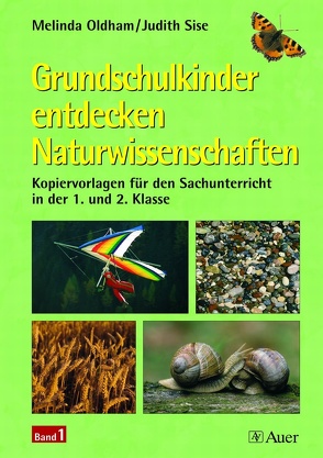 Grundschulkinder entdecken Naturwissenschaft 1/2 1 von Oldham,  Melinda, Sise,  Judith