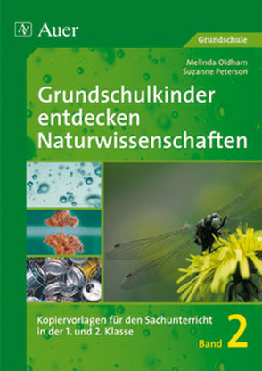 Grundschulkinder entdecken Naturwissenschaft 1/2 2 von Oldham,  Melinda, Peterson,  Suzanne