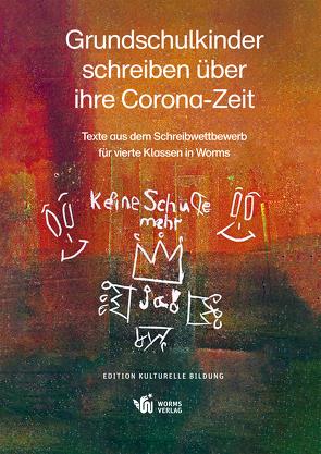 Grundschulkinder schreiben über ihre Corona-Zeit von Schmitt,  Bertram