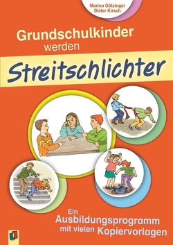 Grundschulkinder werden Streitschlichter von Götzinger,  Marina, Kirsch,  Dieter