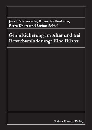 Grundsicherung im Alter und bei Erwerbsminderung: Eine Bilanz von Kaltenborn,  Bruno, Knerr,  Petra, Schiel,  Stefan, Steinwede,  Jacob