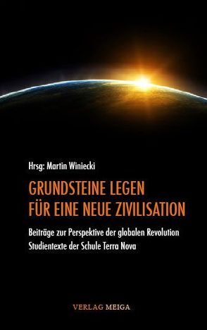 GRUNDSTEINE LEGEN FÜR EINE NEUE ZIVILISATION von Alleweldt,  Monika, Duhm,  Dieter, Lichtenfels,  Sabine, Müller,  Bernd Walter, Winiecki,  Martin