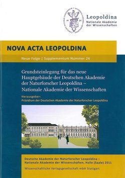 Grundsteinlegung für das neue Hauptgebäude der Deutschen Akademie der Naturforscher Leopoldina – Nationale Akademie der Wissenschaften von Deutsche Akademie der Naturforscher