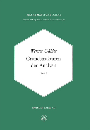 Grundstrukturen der Analysis I von Gähler,  W.