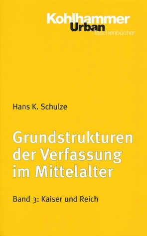 Grundstrukturen der Verfassung im Mittelalter von Schulze,  Hans K.