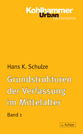 Grundstrukturen der Verfassung im Mittelalter von Schulze,  Hans K.