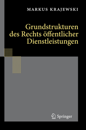 Grundstrukturen des Rechts öffentlicher Dienstleistungen von Krajewski,  Markus