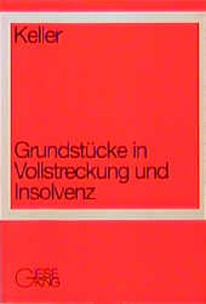 Grundstücke in Vollstreckung und Insolvenz von Keller,  Ulrich