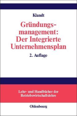 Gründungsmanagement: Der Integrierte Unternehmensplan von Klandt,  Heinz