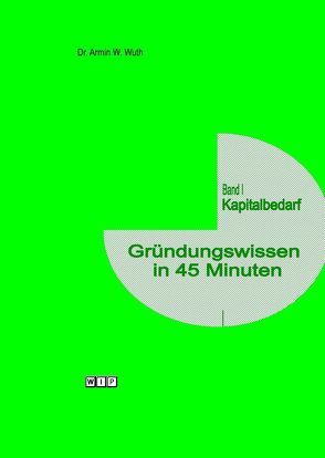 Gründungswissen in 45 Minuten von Wuth,  Armin W., Wuth,  Christiane