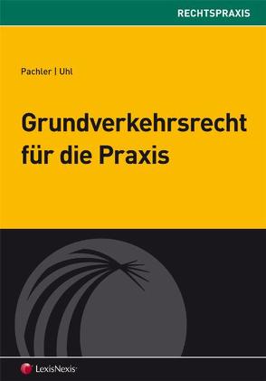 Grundverkehrsrecht für die Praxis von Pachler,  Hannes, Uhl,  Reinhard