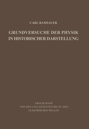 Grundversuche der Physik in Historischer Darstellung von Ramsauer,  Carl