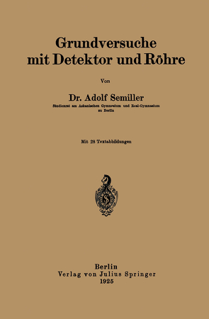 Grundversuche mit Detektor und Röhre von Semiller,  Adolf