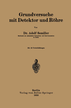 Grundversuche mit Detektor und Röhre von Semiller,  Adolf