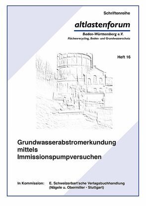 Grundwasserabstromerkundung mittels Immissionspumpversuchen von Beer,  Hans-Peter, Ertel,  Thomas, Hekel,  Uwe, Herold,  Maria, Hiesl,  Erwin, Holder,  Thomas, Kirchholtes,  Hermann, Koschitzky,  Hans-Peter, Ptak,  Thomas, Rothschink,  Peter