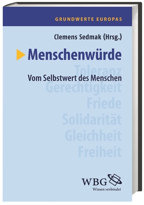 Grundwerte Europas / Menschenwürde von Brumlik,  Micha, Heller,  Birgitt, Knoepffler,  Nikolaus, Sedmak,  Clemens, Varga,  Simon, Wetz,  Franz Josef