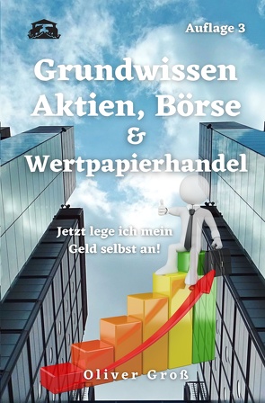 Grundwissen Aktien, Börse & Wertpapierhandel von Groß,  Oliver