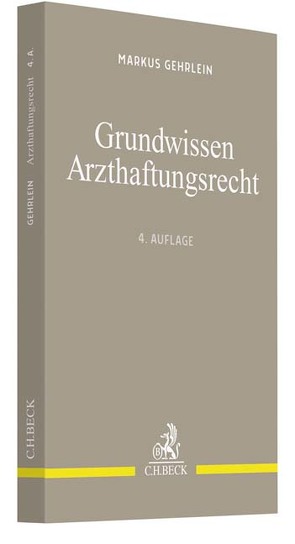 Grundwissen Arzthaftungsrecht von Gehrlein,  Markus