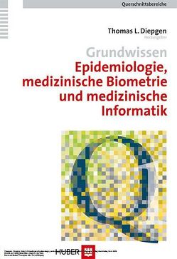 Grundwissen Epidemiologie, medizinische Biometrie und medizinische Informatik von Brähler,  Elmar, Diepgen,  Thomas L, Elsner,  Peter, Strauß,  Bernhard, Troschke,  Jürgen von