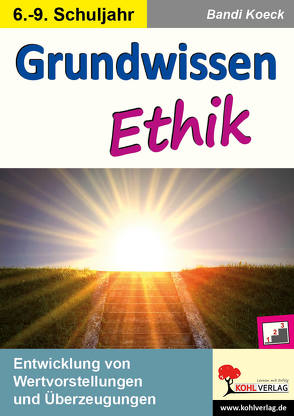 Grundwissen Ethik / Klasse 6-9 von Koeck,  Bandi