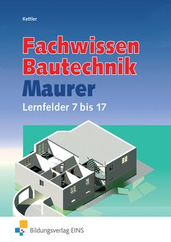 Grundwissen / Fachwissen Bautechnik / Fachwissen Bautechnik – Maurer von Hipp,  Wolfgang, Hötger,  Siegrid, Kettler,  Kurt