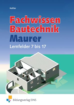 Grundwissen / Fachwissen Bautechnik / Fachwissen Bautechnik – Maurer von Hipp,  Wolfgang, Hötger,  Siegrid, Kettler,  Kurt