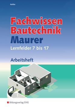 Grundwissen / Fachwissen Bautechnik / Fachwissen Bautechnik – Maurer von Hipp,  Wolfgang, Hötger,  Siegrid, Kettler,  Kurt