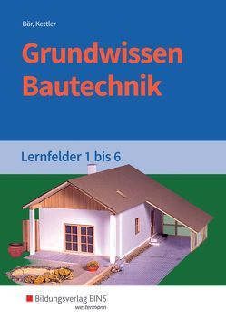 Grundwissen Bautechnik von Bär,  Paul Klaus-Dieter, Hötger,  Siegrid, Kettler,  Kurt