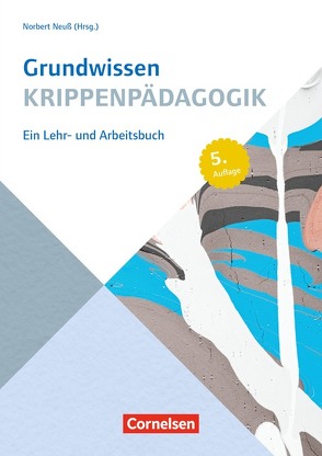 Grundwissen Frühpädagogik / Grundwissen Krippenpädagogik (6. Auflage) von Aßmann,  Nicole, Bodenburg,  Inga, Daum,  Jutta, Dietermann,  Joachim, Ferber,  Sigrun, Friedrich,  Hedi, Gericke-Serfling,  Wiebke, Hanf,  Jördis, Hess,  Simone, Kemnade,  Hanna, Kümmerling-Meibauer,  B., Lorber,  Katharina, Meier-Gräwe,  Uta, Nentwig-Gesemann,  Iris, Neuß,  Norbert, Rase,  Petra, Rogge,  Ralf, Schad,  Martina, Schneider,  Kornelia, Vahle,  Fredrik, Viernickel,  Susanne, Werning,  Inge, Wertfein,  Monika, Zeiß,  Julia