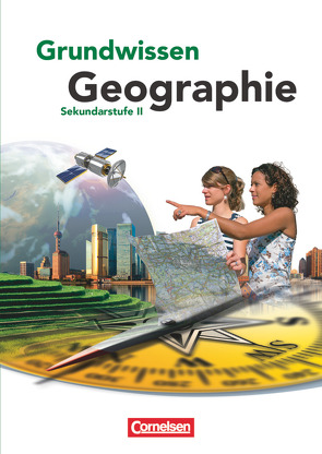 Grundwissen Geographie – Sekundarstufe II von Fischer,  Peter, Kammerer,  Wolf-Dieter, Konopka,  Hans-Peter, Kühnen,  Frank Velix, Mittag,  Wolfgang, Neumann,  Jürgen, Theißen,  Ulrich, Wührl,  Engelbert