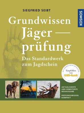 Grundwissen Jägerprüfung von Seibt,  Siegfried