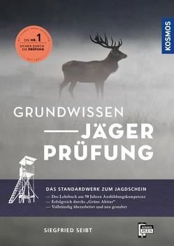 Grundwissen Jägerprüfung von Seibt,  Siegfried