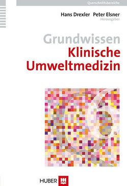 Grundwissen Klinische Umweltmedizin von Brähler,  Elmar, Drexler,  Hans, Elsner,  Peter, Strauß,  Bernhard, Troschke,  Jürgen von