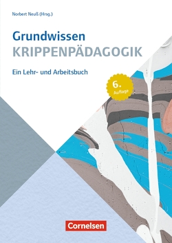 Grundwissen Krippenpädagogik von Aßmann,  Nicole, Bodenburg,  Inga, Daum,  Jutta, Dietermann,  Joachim, Ferber,  Sigrun, Friedrich,  Hedi, Gericke-Serfling,  Wiebke, Hanf,  Jördis, Hess,  Simone, Kemnade,  Hanna, Kümmerling-Meibauer,  B., Lorber,  Katharina, Meier-Gräwe,  Uta, Nentwig-Gesemann,  Iris, Neuß,  Norbert, Rase,  Petra, Rogge,  Ralf, Schad,  Martina, Schneider,  Kornelia, Vahle,  Fredrik, Viernickel,  Susanne, Werning,  Inge, Wertfein,  Monika, Zeiß,  Julia