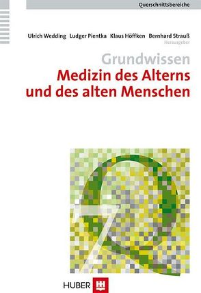 Grundwissen Medizin des Alterns und des alten Menschen von Brähler,  Elmar, Elsner,  Peter, Höffken,  Klaus, Pientka,  Ludger, Strauß,  Bernhard, Troschke,  Jürgen von, Wedding,  Ulrich