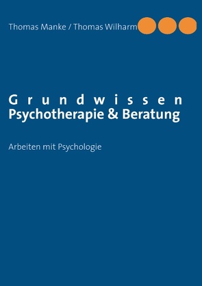 Grundwissen Psychotherapie & Beratung von Manke,  Thomas, Wilharm,  Thomas