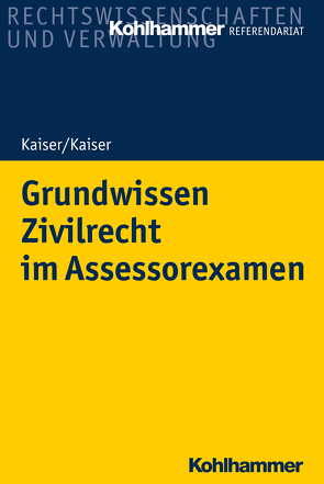 Grundwissen Zivilrecht im Assessorexamen von Kaiser,  Christian, Kaiser,  Helmut