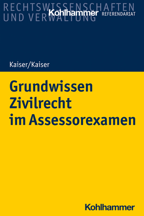 Grundwissen Zivilrecht im Assessorexamen von Kaiser,  Christian, Kaiser,  Helmut