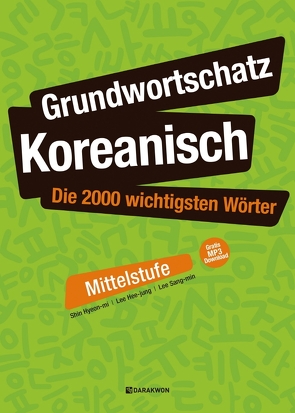 Grundwortschatz Koreanisch: Die 2000 wichtigsten Wörter – Mittelstufe von Shin,  Hyeon Mi