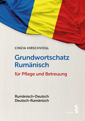 Grundwortschatz Rumänisch für Pflege und Betreuung von Hirschvogl,  Cinzia